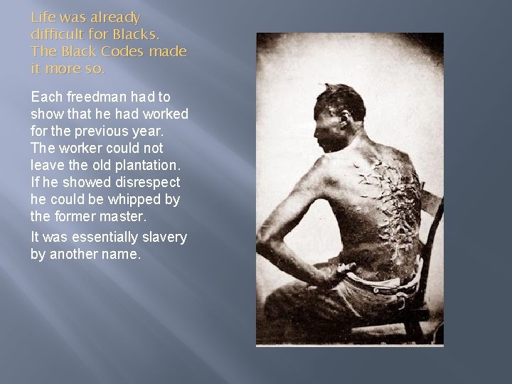 Life was already difficult for Blacks. The Black Codes made it more so. Each