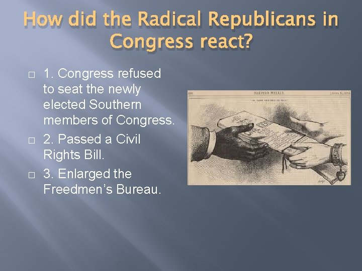 How did the Radical Republicans in Congress react? � � � 1. Congress refused