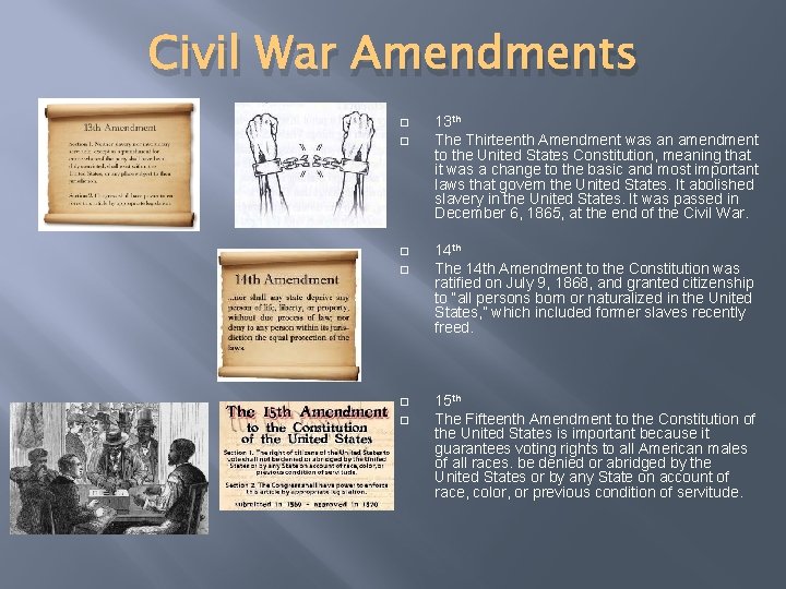 Civil War Amendments � � � 13 th The Thirteenth Amendment was an amendment