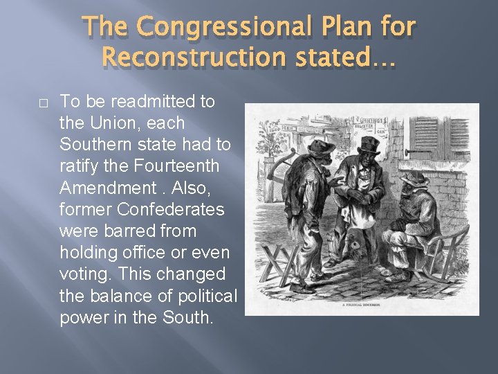 The Congressional Plan for Reconstruction stated… � To be readmitted to the Union, each