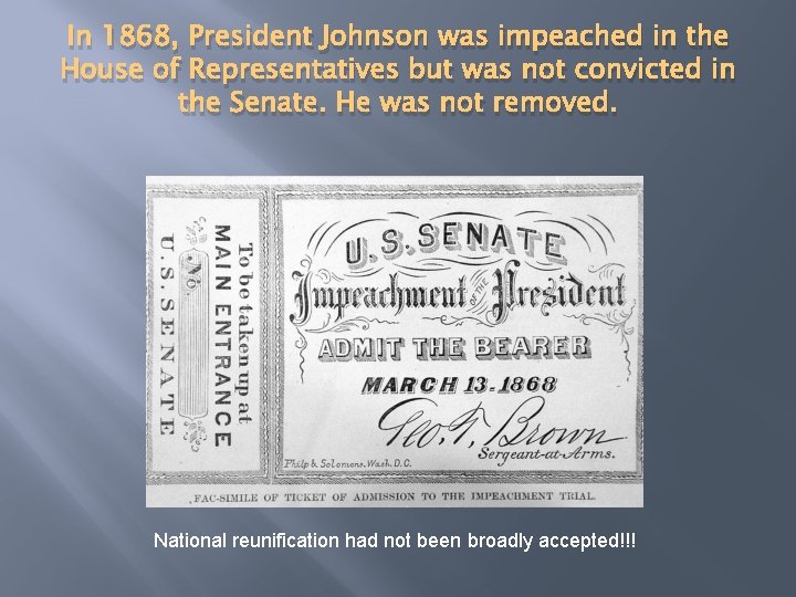 In 1868, President Johnson was impeached in the House of Representatives but was not