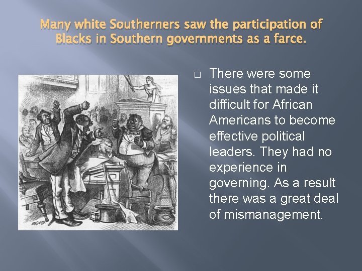 Many white Southerners saw the participation of Blacks in Southern governments as a farce.