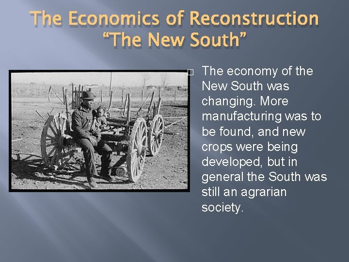 The Economics of Reconstruction “The New South” � The economy of the New South