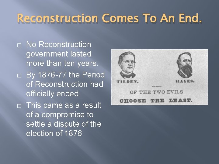 Reconstruction Comes To An End. � � � No Reconstruction government lasted more than