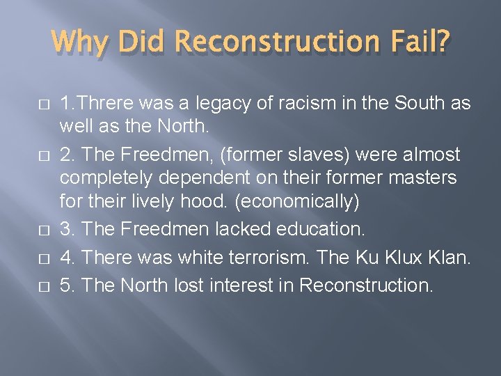 Why Did Reconstruction Fail? � � � 1. Threre was a legacy of racism
