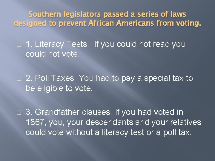 Southern legislators passed a series of laws designed to prevent African Americans from voting.