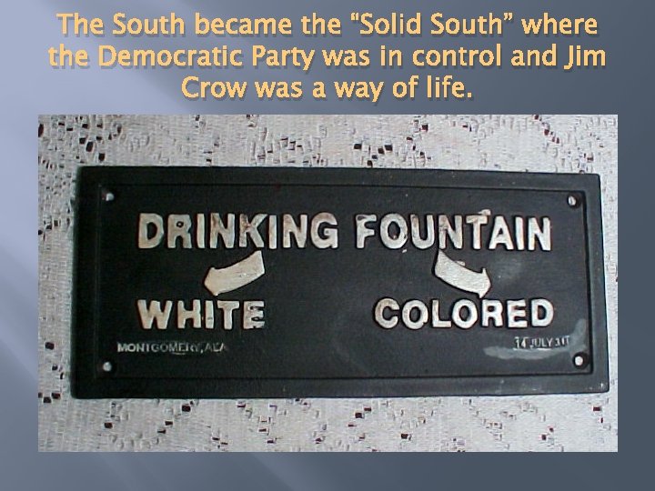 The South became the “Solid South” where the Democratic Party was in control and