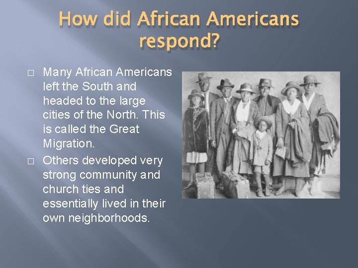 How did African Americans respond? � � Many African Americans left the South and