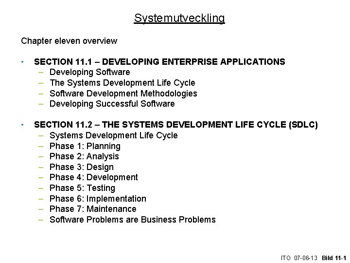 Systemutveckling Chapter eleven overview • SECTION 11. 1 – DEVELOPING ENTERPRISE APPLICATIONS – Developing