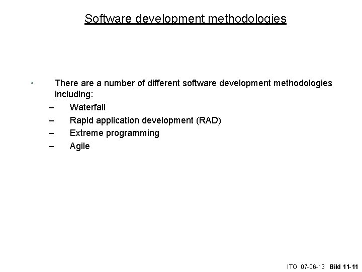 Software development methodologies • There a number of different software development methodologies including: –