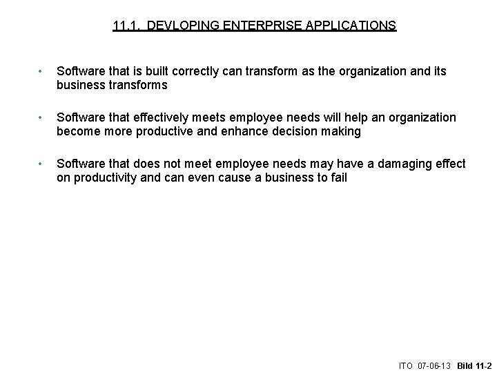 11. 1. DEVLOPING ENTERPRISE APPLICATIONS • Software that is built correctly can transform as
