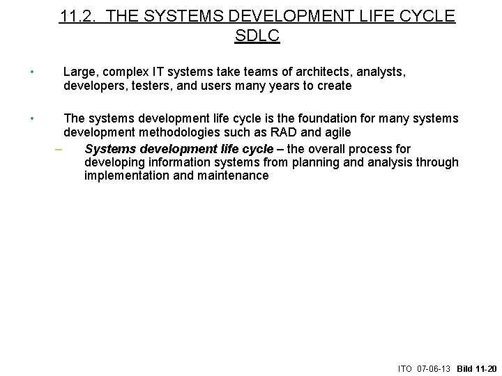 11. 2. THE SYSTEMS DEVELOPMENT LIFE CYCLE SDLC • • Large, complex IT systems
