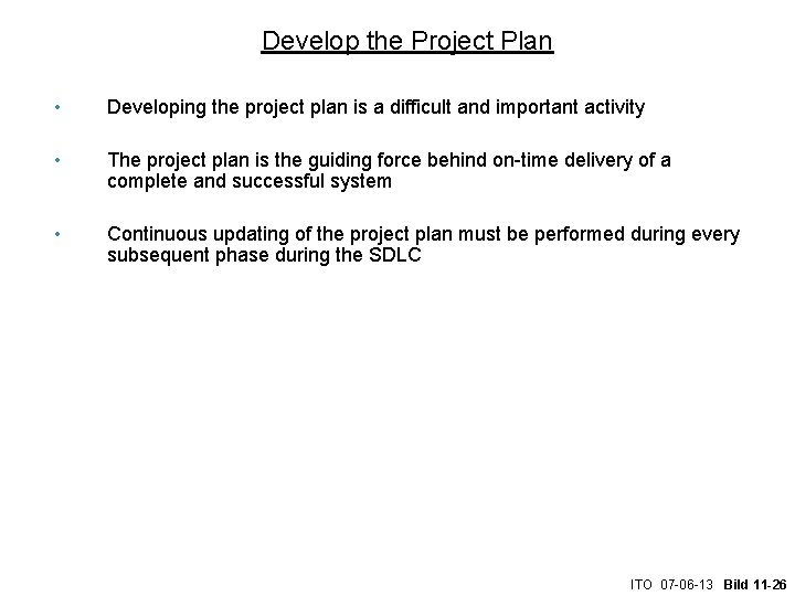 Develop the Project Plan • Developing the project plan is a difficult and important