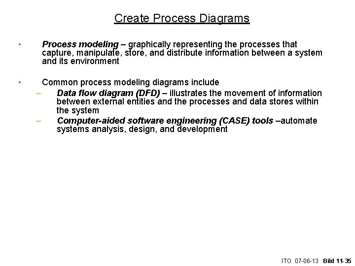Create Process Diagrams • Process modeling – graphically representing the processes that capture, manipulate,