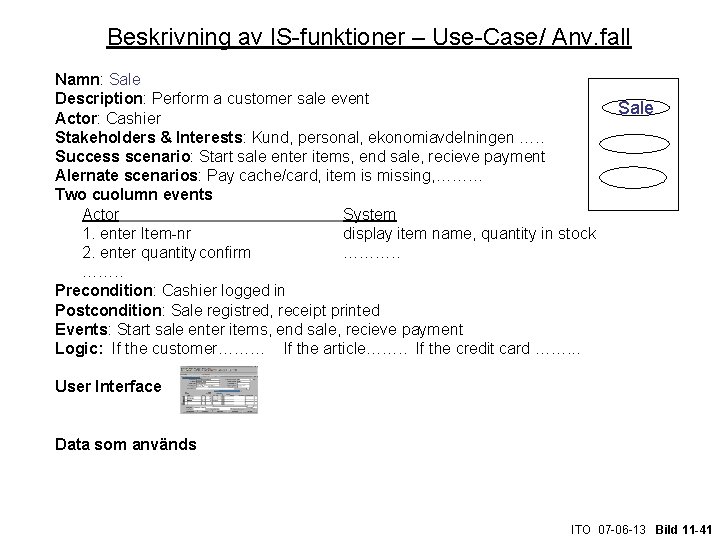 Beskrivning av IS-funktioner – Use-Case/ Anv. fall Namn: Sale Description: Perform a customer sale