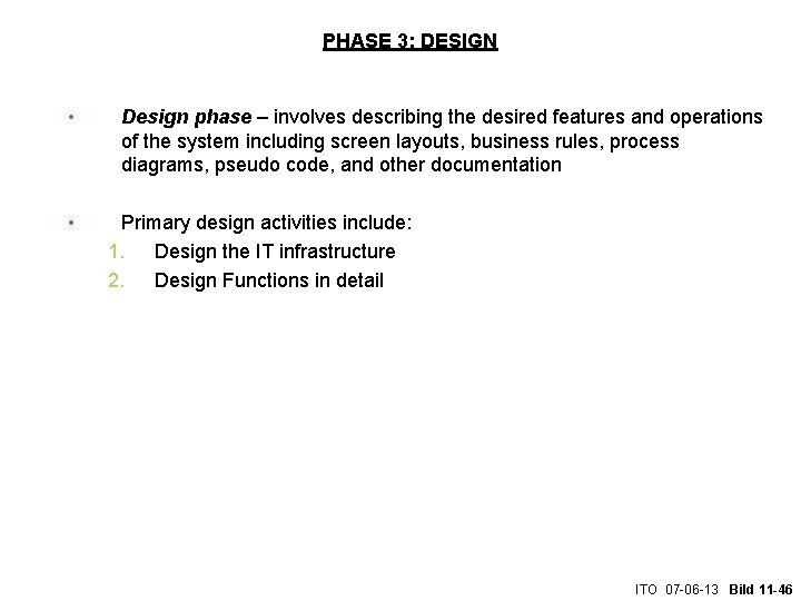 PHASE 3: DESIGN • • Design phase – involves describing the desired features and