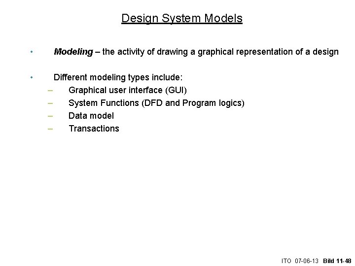 Design System Models • • Modeling – the activity of drawing a graphical representation