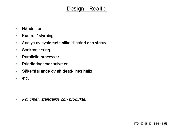 Design - Realtid • Händelser • Kontroll/ styrning • Analys av systemets olika tillstånd