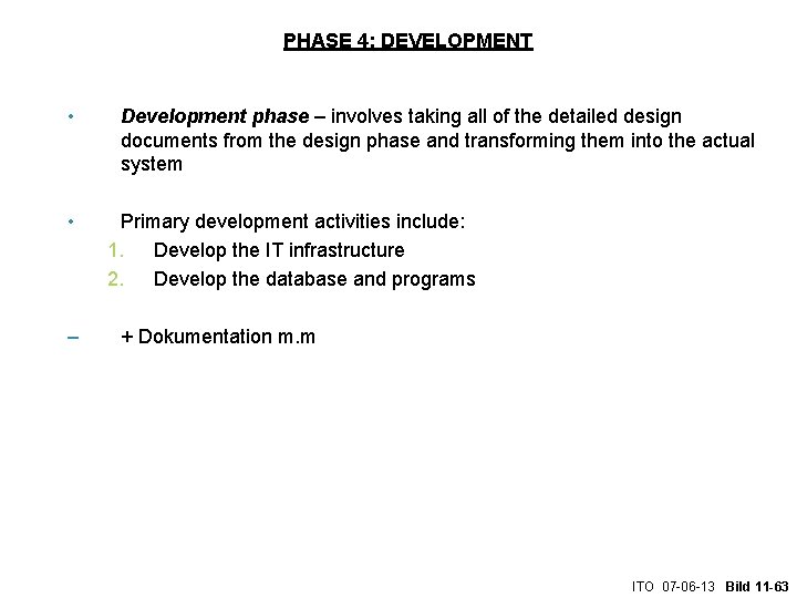 PHASE 4: DEVELOPMENT • • – Development phase – involves taking all of the