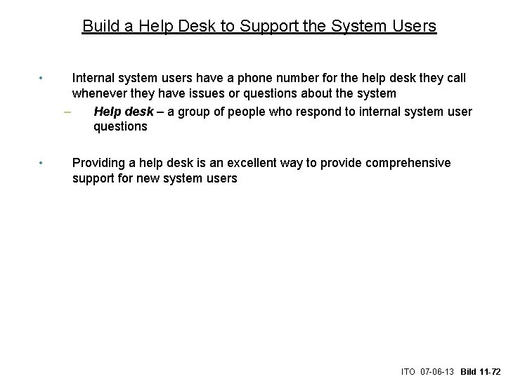 Build a Help Desk to Support the System Users • • Internal system users