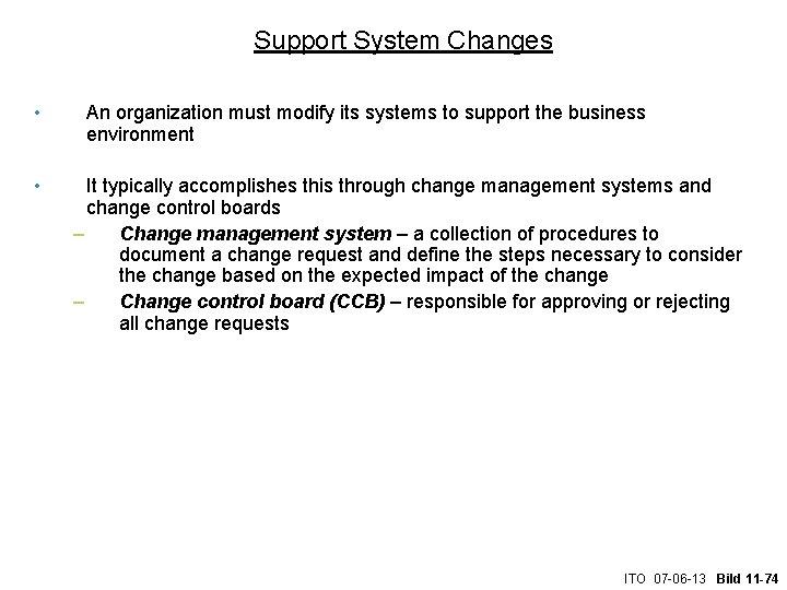Support System Changes • • An organization must modify its systems to support the