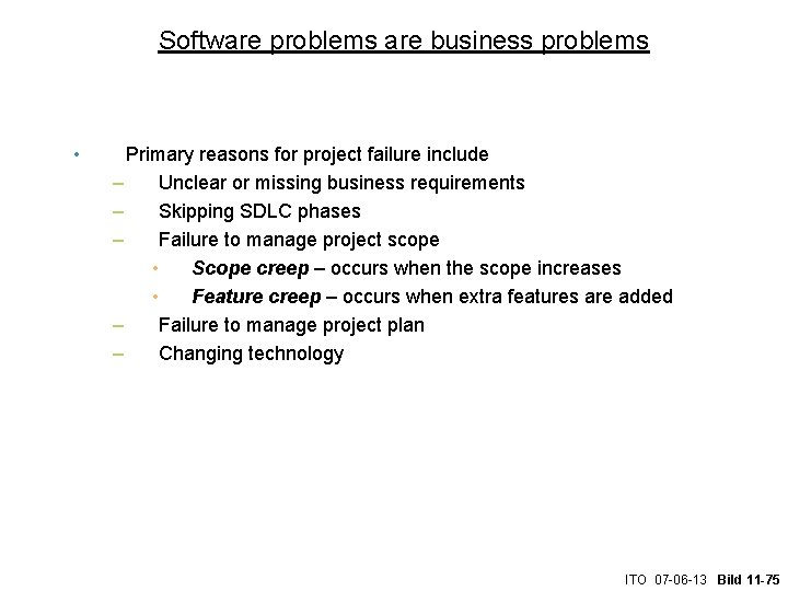 Software problems are business problems • Primary reasons for project failure include – Unclear