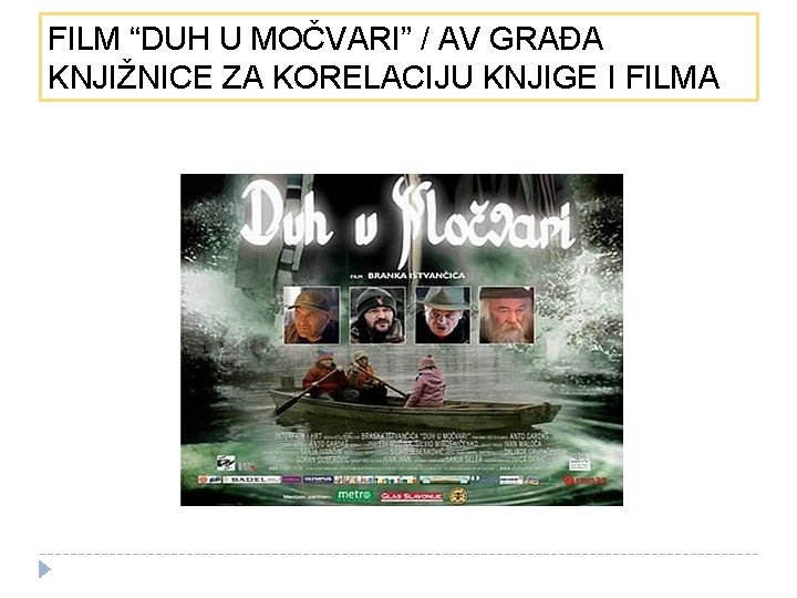 FILM “DUH U MOČVARI” / AV GRAĐA KNJIŽNICE ZA KORELACIJU KNJIGE I FILMA 