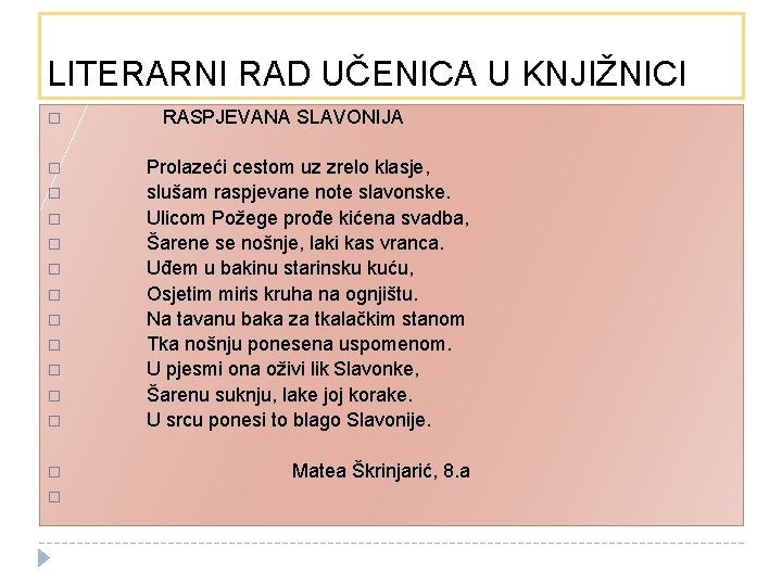 LITERARNI RAD UČENICA U KNJIŽNICI � RASPJEVANA SLAVONIJA � Prolazeći cestom uz zrelo klasje,