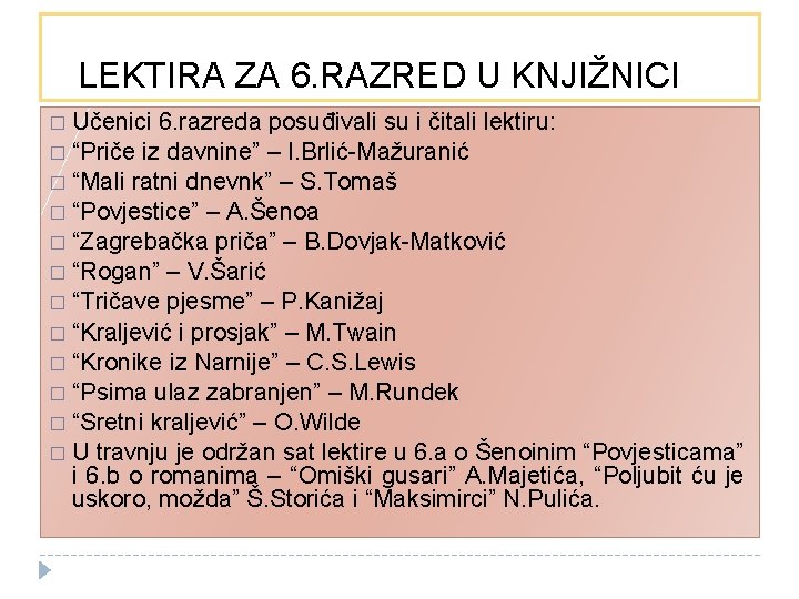 LEKTIRA ZA 6. RAZRED U KNJIŽNICI � Učenici 6. razreda posuđivali su i čitali