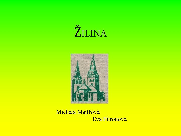 ŽILINA Michala Majířová Eva Pitronová 