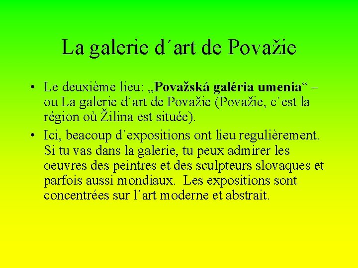 La galerie d´art de Považie • Le deuxième lieu: „Považská galéria umenia“ – ou