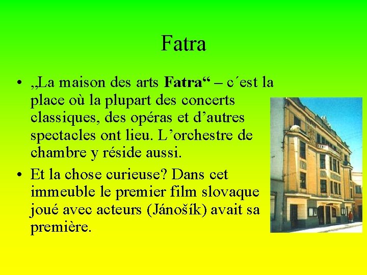 Fatra • „La maison des arts Fatra“ – c´est la place où la plupart