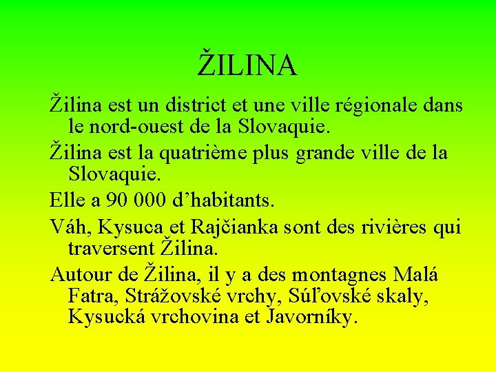 ŽILINA Žilina est un district et une ville régionale dans le nord-ouest de la