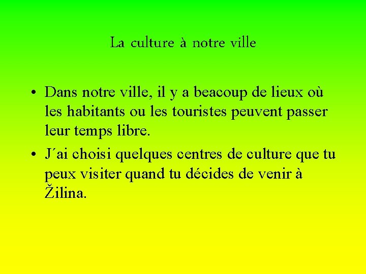 La culture à notre ville • Dans notre ville, il y a beacoup de