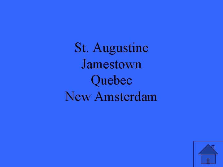 St. Augustine Jamestown Quebec New Amsterdam 