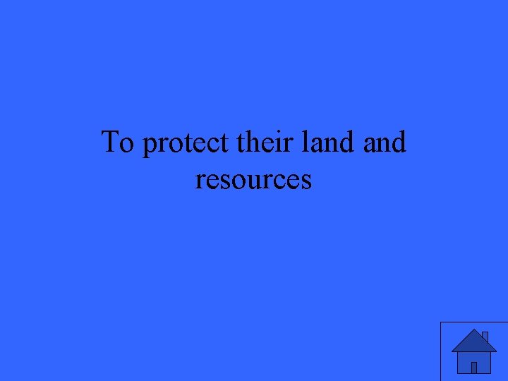 To protect their land resources 