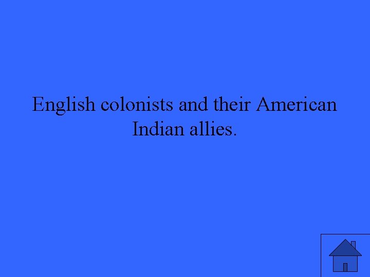 English colonists and their American Indian allies. 