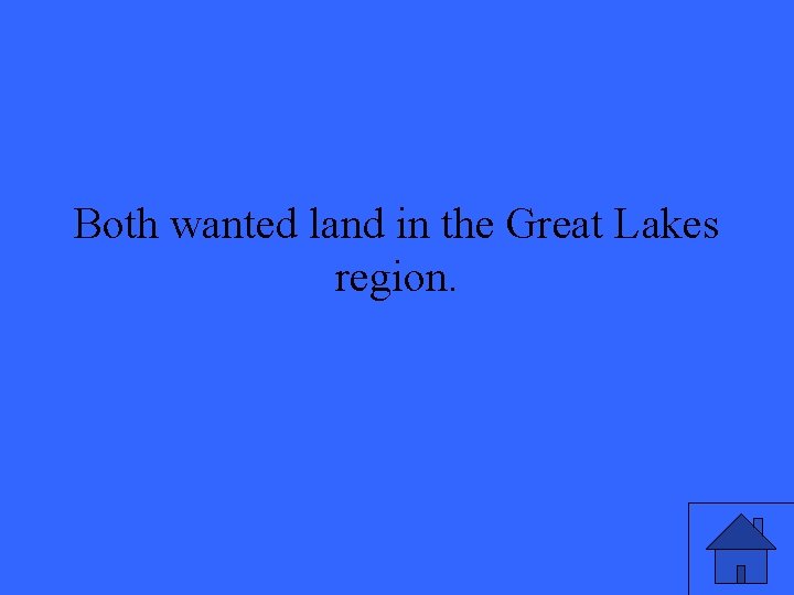 Both wanted land in the Great Lakes region. 