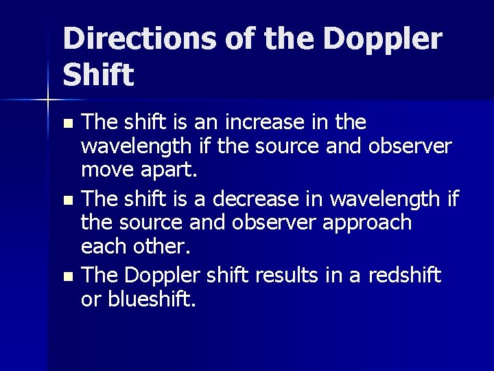 Directions of the Doppler Shift The shift is an increase in the wavelength if