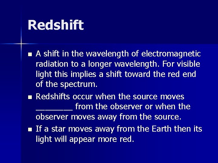 Redshift n n n A shift in the wavelength of electromagnetic radiation to a Redshift n n n A shift in the wavelength of electromagnetic radiation to a