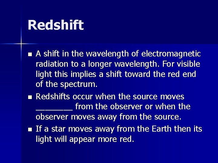 Redshift n n n A shift in the wavelength of electromagnetic radiation to a