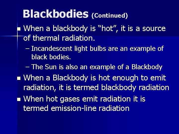 Blackbodies (Continued) n When a blackbody is “hot”, it is a source of thermal