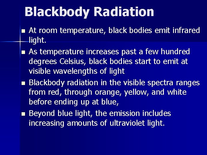 Blackbody Radiation n n At room temperature, black bodies emit infrared light. As temperature