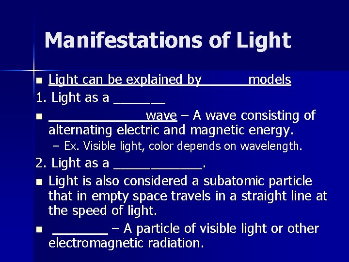Manifestations of Light can be explained by models 1. Light as a _______ n
