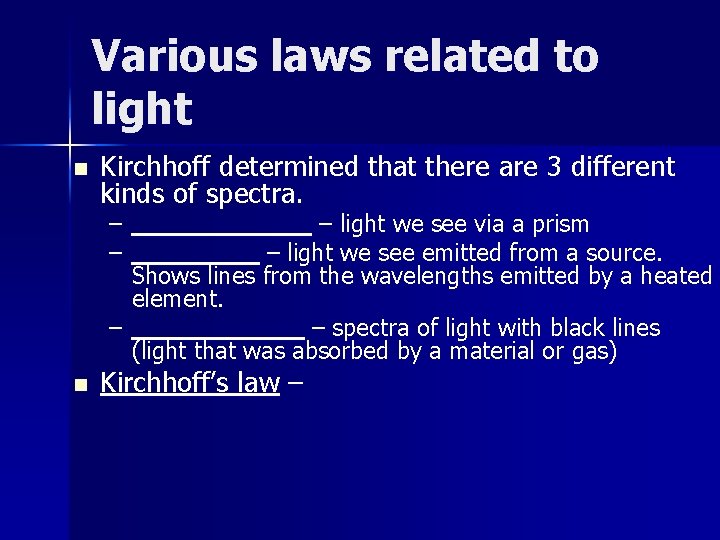 Various laws related to light n Kirchhoff determined that there are 3 different kinds