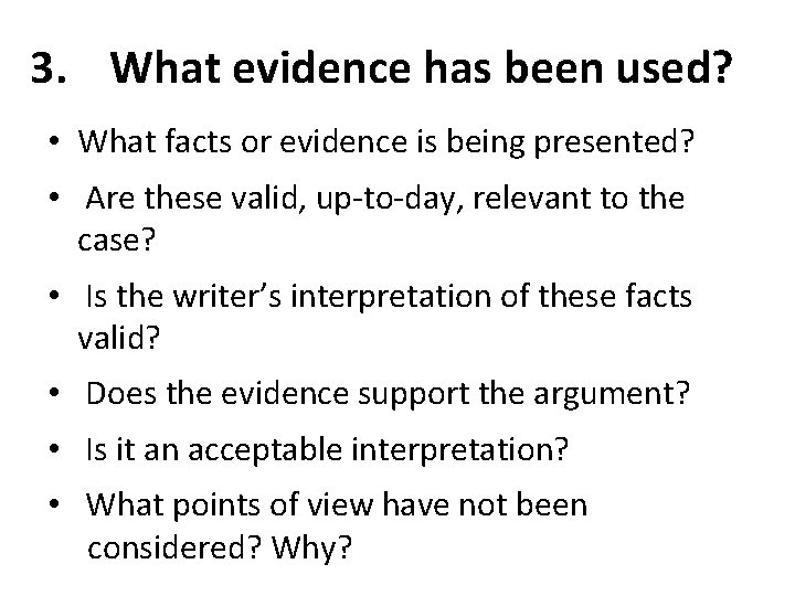 3. What evidence has been used? • What facts or evidence is being presented?