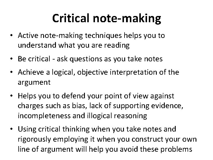 Critical note-making • Active note-making techniques helps you to understand what you are reading