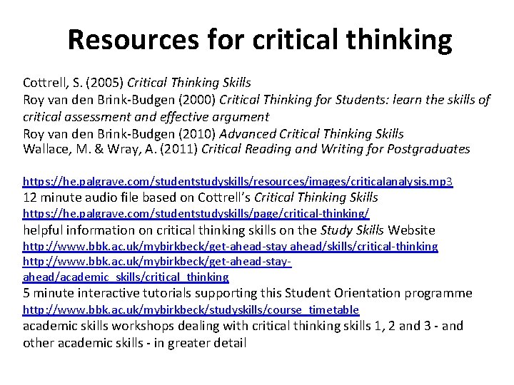 Resources for critical thinking Cottrell, S. (2005) Critical Thinking Skills Roy van den Brink-Budgen