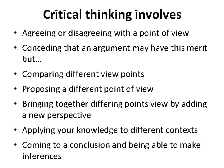 Critical thinking involves • Agreeing or disagreeing with a point of view • Conceding