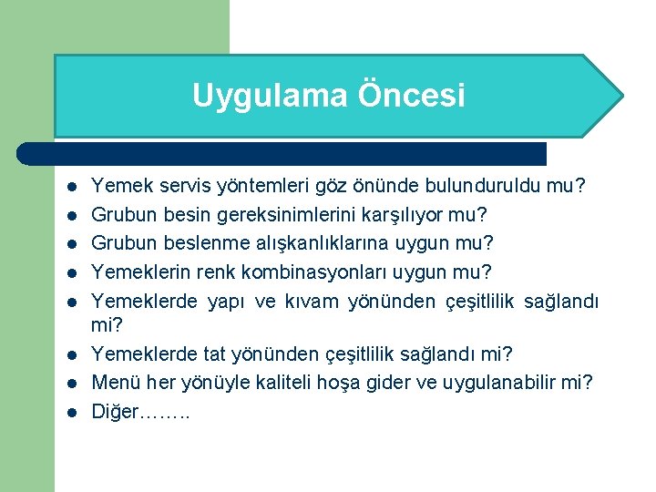 Uygulama Öncesi l l l l Yemek servis yöntemleri göz önünde bulunduruldu mu? Grubun Uygulama Öncesi l l l l Yemek servis yöntemleri göz önünde bulunduruldu mu? Grubun